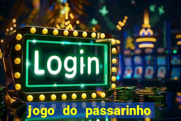 jogo do passarinho que da dinheiro